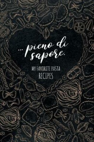 Cover of ... pieno di sapore. My favorite Pasta Recipes