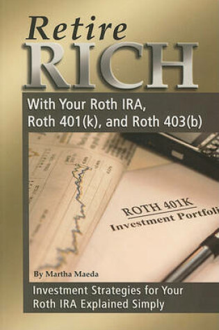 Cover of Retire Rich with Your Roth IRA, Roth 401(k), and Roth 403(b)