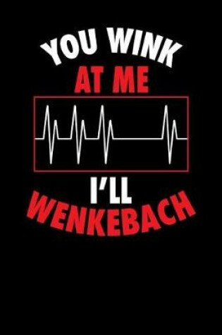 Cover of You Wink At Me I'll Wenkebach