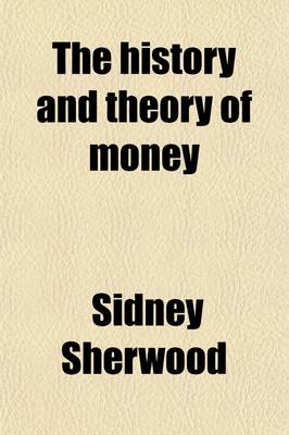 Book cover for The History and Theory of Money