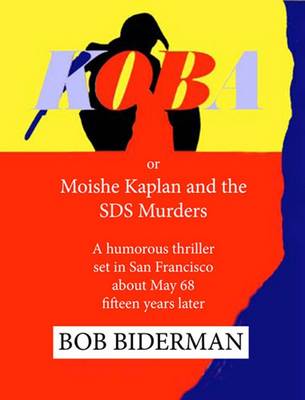 Book cover for Koba or Moishe Kaplan and the SDS Murders