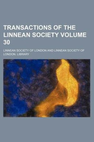 Cover of Transactions of the Linnean Society Volume 30