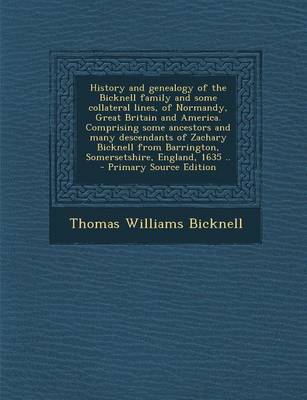 Book cover for History and Genealogy of the Bicknell Family and Some Collateral Lines, of Normandy, Great Britain and America. Comprising Some Ancestors and Many Des