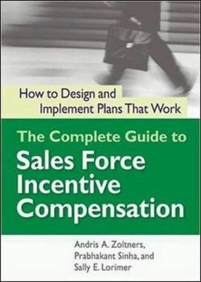 Book cover for The Complete Guide to Sales Force Incentive Compensation: How to Design and Implement Plans That Work