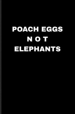 Book cover for Poach Eggs Not Elephants