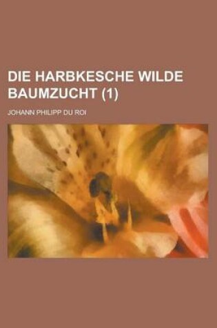 Cover of Die Harbkesche Wilde Baumzucht (1 )