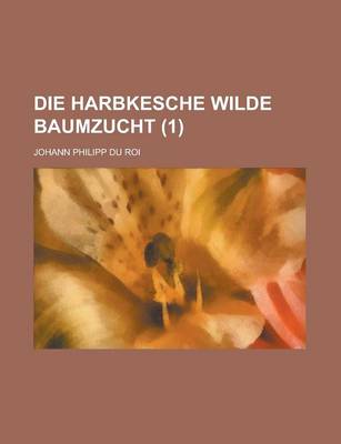 Book cover for Die Harbkesche Wilde Baumzucht (1 )