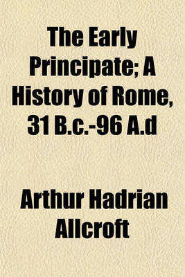 Book cover for The Early Principate; A History of Rome, 31 B.C.-96 A.D