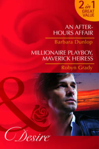Cover of An After-Hours Affair/ Millionaire Playboy, Maverick Heiress