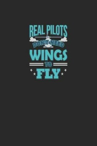 Cover of Real Pilots Don't Need Wings To Fly