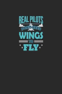 Book cover for Real Pilots Don't Need Wings To Fly