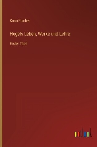 Cover of Hegels Leben, Werke und Lehre