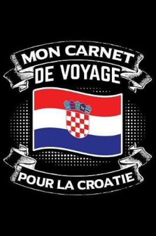 Cover of Mon Carnet de Voyage pour la Croatie