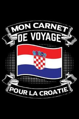 Book cover for Mon Carnet de Voyage pour la Croatie