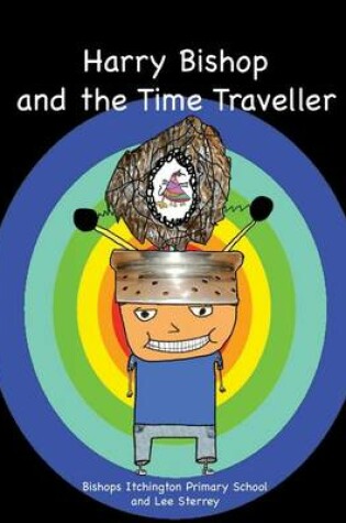 Cover of Harry Bishop and the Time Traveller