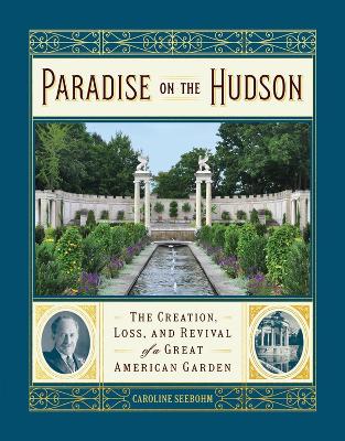 Book cover for Paradise on the Hudson: The Creation, Loss, and Revival of a Gilded Age Garden