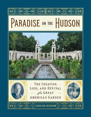 Cover of Paradise on the Hudson: The Creation, Loss, and Revival of a Gilded Age Garden