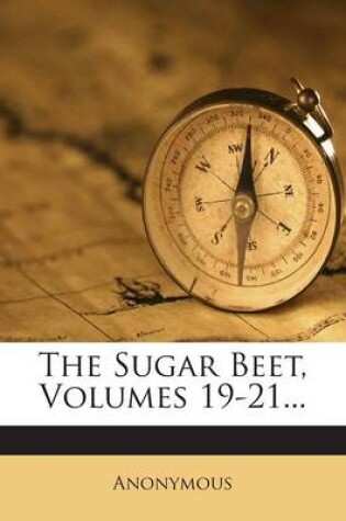 Cover of The Sugar Beet, Volumes 19-21...