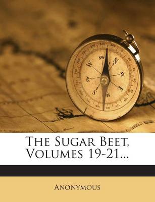 Book cover for The Sugar Beet, Volumes 19-21...