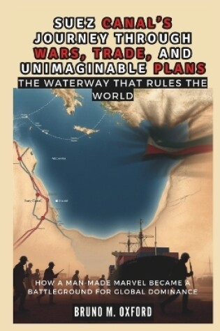 Cover of Suez Canal's Journey Through Wars, Trade, and Unimaginable Plans