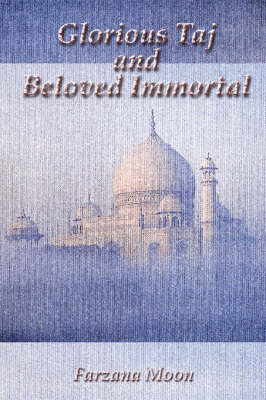 Book cover for Glorious Taj and Beloved Immortal