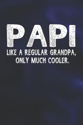 Book cover for Papi Like A Regular Grandpa, Only Much Cooler.