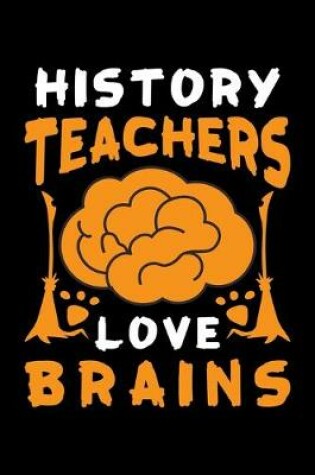 Cover of History Teachers Love Brains