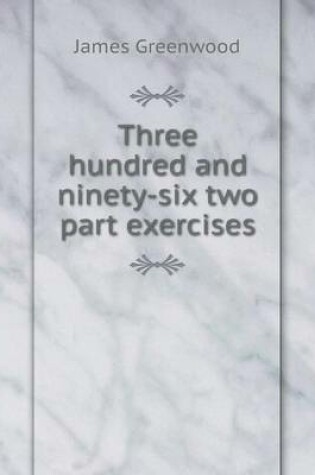 Cover of Three hundred and ninety-six two part exercises