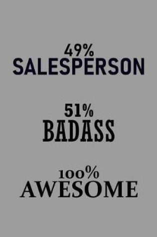 Cover of 49% Salesperson 51% Badass 100% Awesome