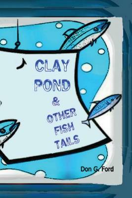 Cover of Clay Pond and Other Fish Tails