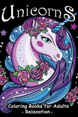 Cover of Unicorns Coloring Books for Adults Relaxation