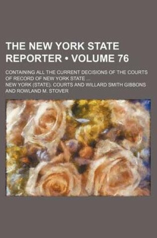 Cover of The New York State Reporter (Volume 76); Containing All the Current Decisions of the Courts of Record of New York State