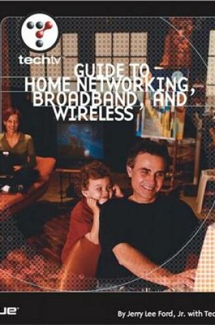 Cover of Techtv's Guide to Home Networking, Broadband, and Wireless
