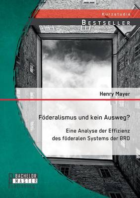 Book cover for Foederalismus und kein Ausweg? Eine Analyse der Effizienz des foederalen Systems der BRD