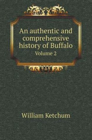 Cover of An authentic and comprehensive history of Buffalo Volume 2