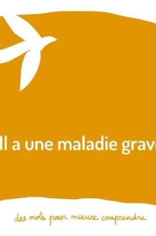 Cover of Il a une maladie grave