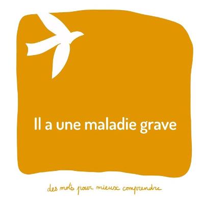 Cover of Il a une maladie grave