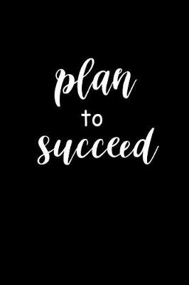 Cover of 2019 Weekly Planner Motivational Plan To Succeed 134 Pages