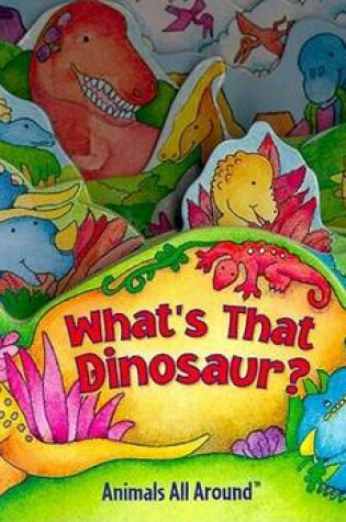 Cover of What's That Dinosaur?