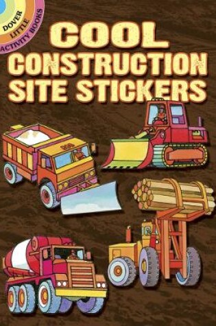 Cover of Cool Construction Site Stickers