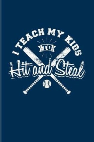 Cover of I Teach My Kids To Hit And Steal