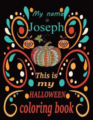 Book cover for My name is This is Joseph my HALLOWEEN coloring book