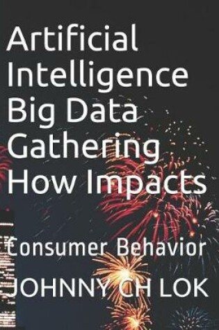 Cover of Artificial Intelligence Big Data Gathering How Impacts