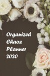 Book cover for Organized Chaos Planner 2020