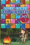 Book cover for Logic Games For Kids 8-12