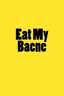 Book cover for Eat My Bacne