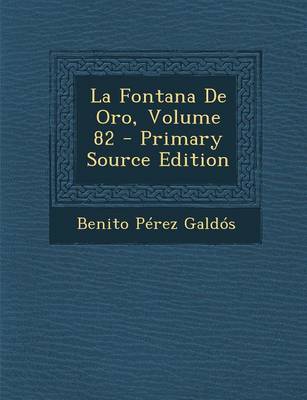 Book cover for La Fontana de Oro, Volume 82 - Primary Source Edition