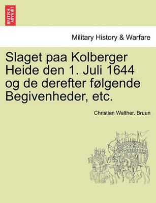 Book cover for Slaget Paa Kolberger Heide Den 1. Juli 1644 Og de Derefter Folgende Begivenheder, Etc.