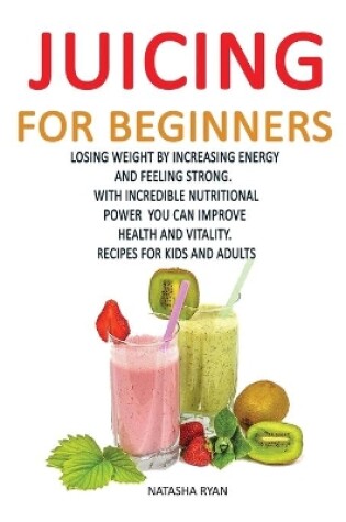 Cover of Juicing for Beginners