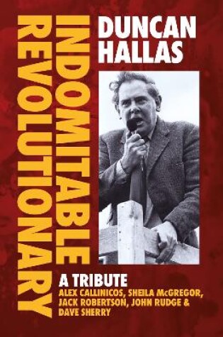 Cover of Duncan Hallas: Indomitable Revolutionary